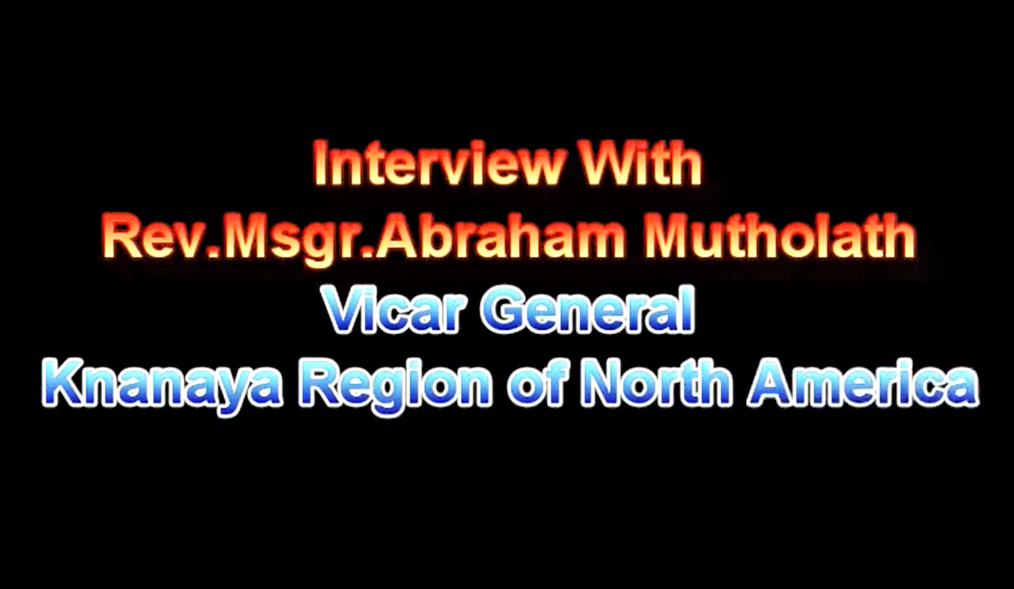 Interview of Fr. Abraham Mutholath by Knanaya Voice